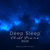 Relaxing BGM Project - Deep Sleep Chill Piano BGM
